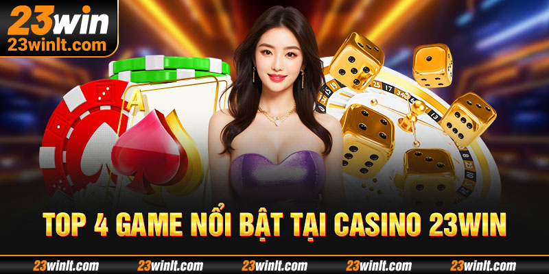 Casino 23WIN có game nào nổi bật?