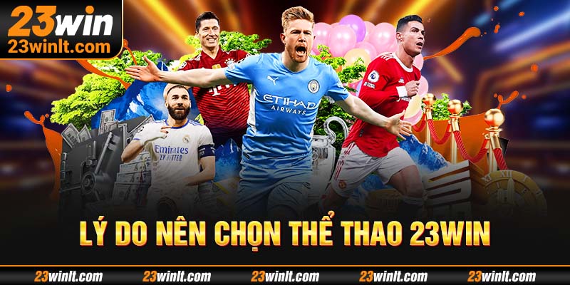 Lý do nên chọn Thể thao 23WIN